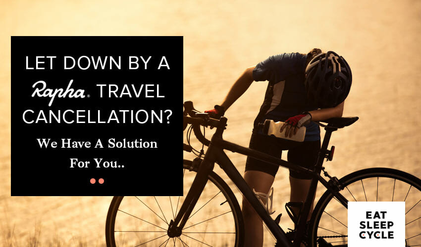 Let Down By Rapha Travel Cancellation - We Have A Solution For You - Eat Sleep Cycle