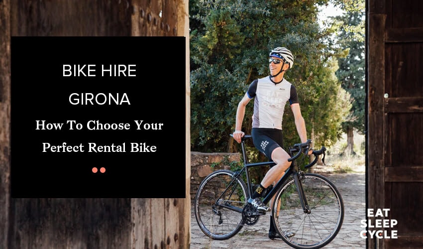 Bike Hire Girona – How To Choose Your Perfect Rental Bike