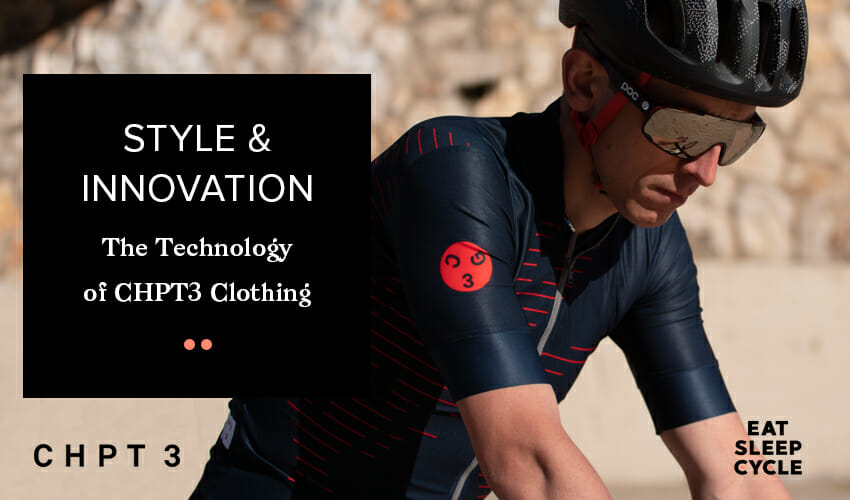 Style and Innovation - The Technology of CHPT3 Clothing - Eat Sleep Cycle Girona