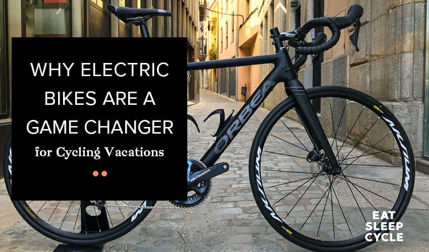 Why Electric Bikes are a Game Changer for Cycling Vacations - Eat Sleep Cycle Girona