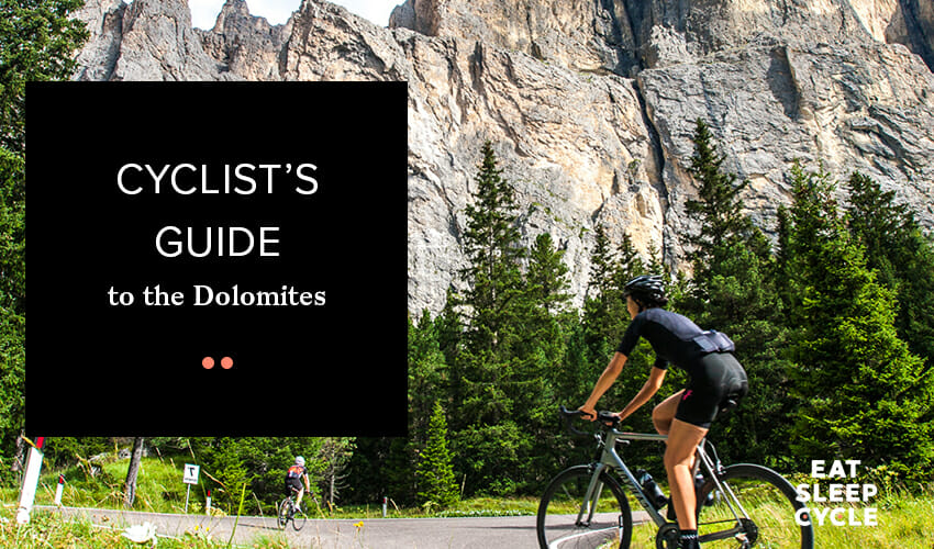 Cyclist’s Guide to the Dolomites - Eat Sleep Cycle Girona