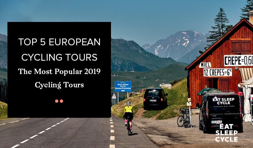Top 5 European Cycling Tours: The Most Popular 2019 Cycling Tours