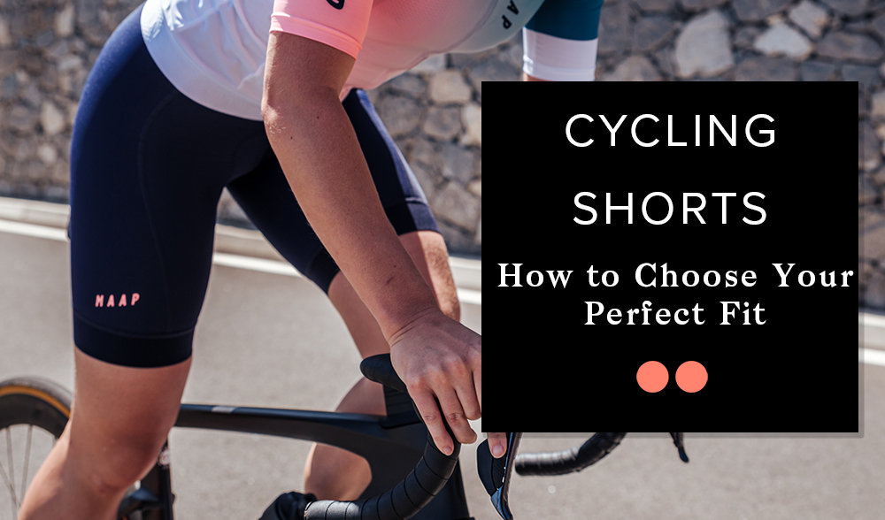 Pantalones cortos de ciclismo - Guía para encontrar el ajuste perfecto