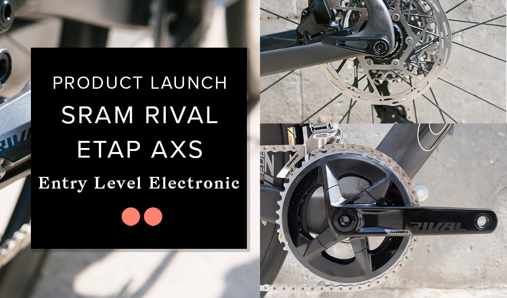 Sram Rival eTap AXS Launch: Entry Level Goes Wireless